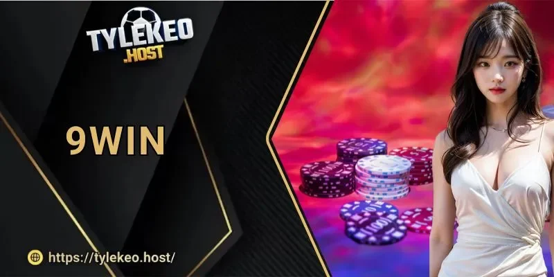 Nhà Cái 9WIN: Nền Tảng Giải Trí Uy Tín, Đáng Trải Nghiệm