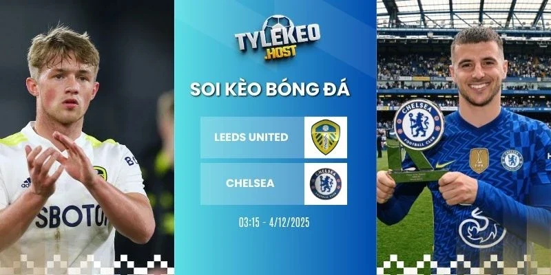 Soi kèo nhà cái Leeds United vs Chelsea