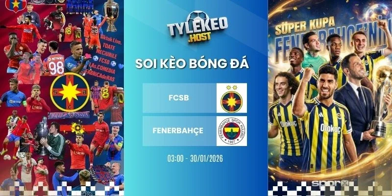 Soi ty le keo FCSB vs Fenerbahçe