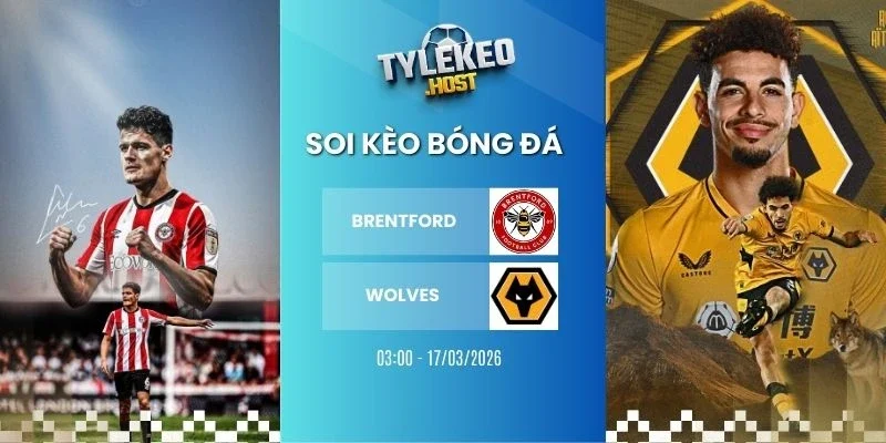 Soi tỷ lệ kèo nhà cái Brentford vs Wolves - NHA, 17/03/2026