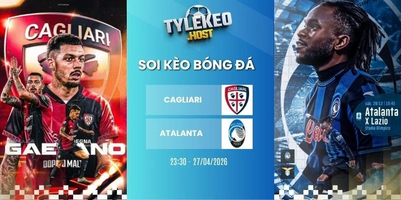 Ty le keo Cagliari vs Atalanta - Serie A, 27/04/202